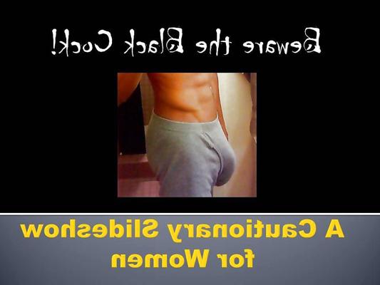 21P Beware the Black Cock! A Cautionary Slideshow for Women